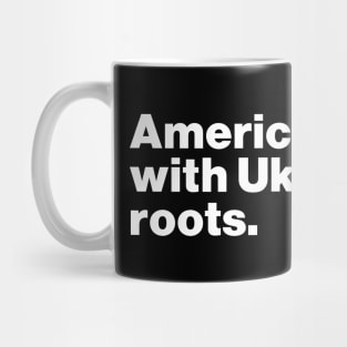 American Grown With Ukrainian Roots Mug